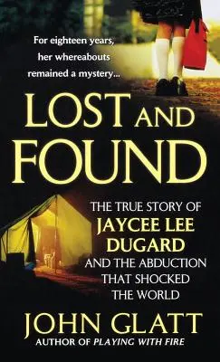Straty a nálezy: Skutočný príbeh Jaycee Lee Dugardovej a únosu, ktorý šokoval celý svet - Lost and Found: The True Story of Jaycee Lee Dugard and the Abduction That Shocked the World