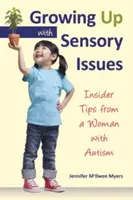 Vyrastanie so zmyslovými problémami: Ako na to: Zasvätené tipy od ženy s autizmom - Growing Up with Sensory Issues: Insider Tips from a Woman with Autism