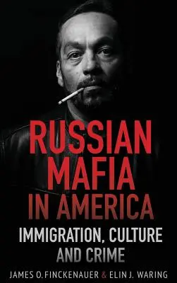 Ruská mafia v Amerike: Imigrácia, kultúra a zločiny - Russian Mafia In America: Immigration, Culture, and Crime