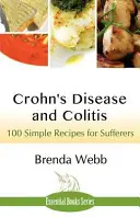 Crohnova choroba a kolitída: 100 jednoduchých receptov pre trpiacich - Crohn's Disease and Colitis: 100 Simple Recipes for Sufferers