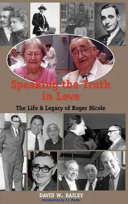 Hovoriť pravdu v láske: Život a odkaz Rogera Nicolea - Speaking the Truth in Love: Life & Legacy of Roger Nicole