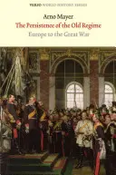 Pretrvávanie starého režimu: Európa do Veľkej vojny - The Persistence of the Old Regime: Europe to the Great War