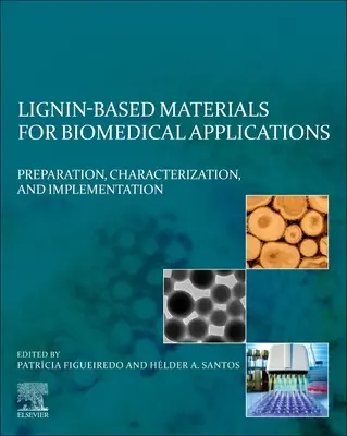 Materiály na báze lignínu pre biomedicínske aplikácie: Príprava, charakterizácia a implementácia - Lignin-Based Materials for Biomedical Applications: Preparation, Characterization, and Implementation