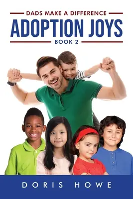 Radosti z adopcie 2: Otcovia robia rozdiel - Adoption Joys 2: Dads Make a Difference