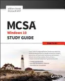 MCSA Microsoft Windows 10 Študijná príručka: Skúška 70-697 - MCSA Microsoft Windows 10 Study Guide: Exam 70-697