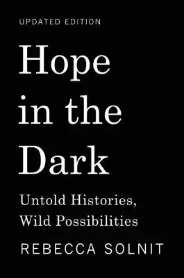 Nádej v tme: Nevypovedané príbehy, divoké možnosti - Hope in the Dark: Untold Histories, Wild Possibilities