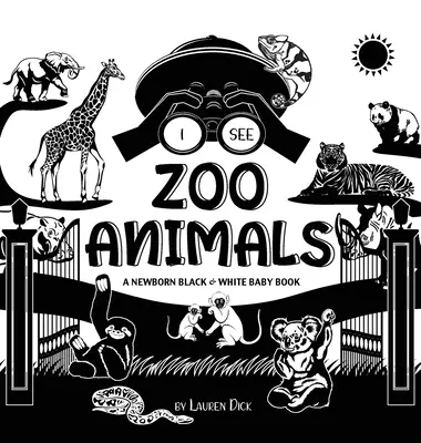 Vidím zvieratá v ZOO: (vysokokontrastný dizajn a vzory) (panda, koala, leňochod, opica, klokan, žirafa, e - I See Zoo Animals: A Newborn Black & White Baby Book (High-Contrast Design & Patterns) (Panda, Koala, Sloth, Monkey, Kangaroo, Giraffe, E