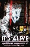 Je to živé: Oživenie vašich nočných môr - It's Alive: Bringing Your Nightmares to Life