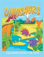 Omaľovánky s dinosaurami pre deti (Omaľovánky pre deti 12) - Dinosaurs Coloring Book for Kids (Kids Colouring Books 12)