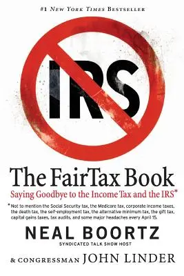 Kniha o spravodlivej dani: Kniha FairTax: Rozlúčka s daňou z príjmu a daňovým úradom - The FairTax Book: Saying Goodbye to the Income Tax and the IRS