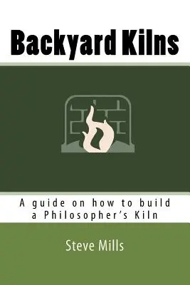 Pece na dvore: Príručka, ako si postaviť filozofickú pec - Backyard Kilns: A guide on how to build a Philosopher's Kiln