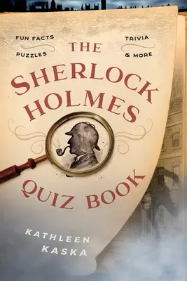 Kniha kvízov o Sherlockovi Holmesovi: Zábavné fakty, zaujímavosti, hádanky a ďalšie informácie - The Sherlock Holmes Quiz Book: Fun Facts, Trivia, Puzzles, and More