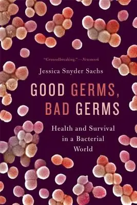 Dobré baktérie, zlé baktérie: Zdravie a prežitie v bakteriálnom svete - Good Germs, Bad Germs: Health and Survival in a Bacterial World