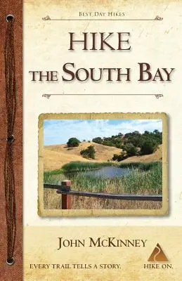 Hike the South Bay: Najlepšie jednodňové túry v južnej časti zálivu a pozdĺž polostrova - Hike the South Bay: Best Day Hikes in the South Bay and Along the Peninsula