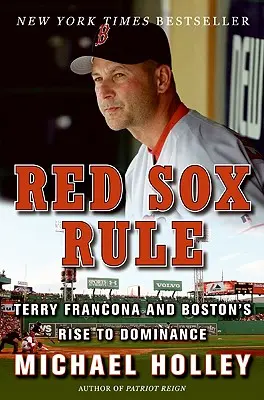 Red Sox Rule: Terry Francona a vzostup Bostonu k dominancii - Red Sox Rule: Terry Francona and Boston's Rise to Dominance