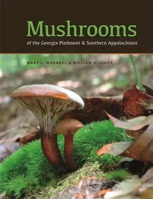 Mushrooms of the Georgia Piedmont and Southern Appalachians (Huby v oblasti Georgia Piedmont a južných Apalačských vrchov): A Reference - Mushrooms of the Georgia Piedmont and Southern Appalachians: A Reference