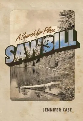 Sawbill: Hľadanie miesta - Sawbill: A Search for Place