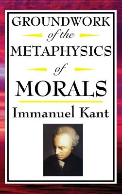 Kant: Kant: Základy metafyziky mravov - Kant: Groundwork of the Metaphysics of Morals