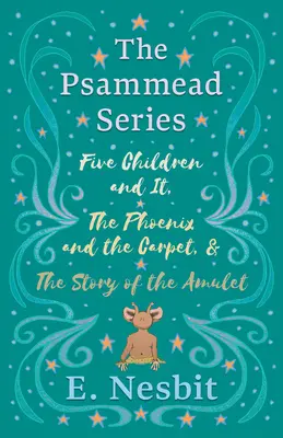 Päť detí a ono, Fénix a koberec a Príbeh amuletu - Five Children and It, The Phoenix and the Carpet, and The Story of the Amulet