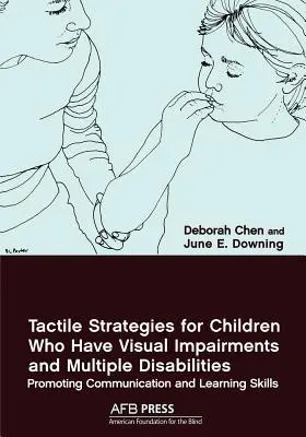 Hmatové stratégie pre deti so zrakovým a viacnásobným postihnutím: Podpora komunikačných a učebných zručností - Tactile Strategies for Children Who Have Visual Impairments and Multiple Disabilities: Promoting Communication and Learning Skills