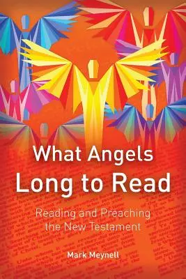Čo anjeli túžia čítať: Čítanie a kázanie Nového zákona - What Angels Long to Read: Reading and Preaching the New Testament