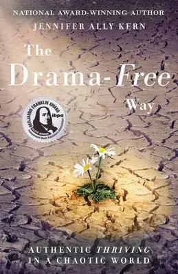 Cesta bez drámy: Autentické prosperovanie v chaotickom svete - The Drama-Free Way: Authentic Thriving in a Chaotic World