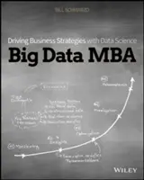 Veľké dáta MBA: BBA: Vedenie obchodných stratégií pomocou vedy o údajoch - Big Data MBA: Driving Business Strategies with Data Science