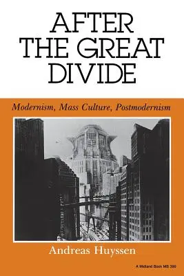 Po veľkej priepasti: Po druhej svetovej vojne: Modernizmus, masová kultúra, postmodernizmus - After the Great Divide: Modernism, Mass Culture, Postmodernism