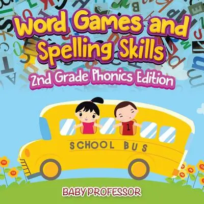 Hry so slovami a pravopisné zručnosti - edícia Fonika pre 2. ročník - Word Games and Spelling Skills - 2nd Grade Phonics Edition