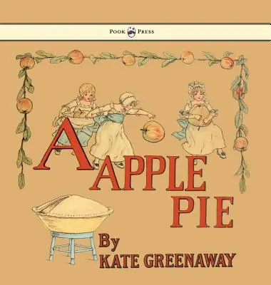 Jablkový koláč - Ilustrovala Kate Greenaway - A Apple Pie - Illustrated by Kate Greenaway