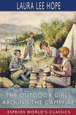 Dievčatá v prírode pri táboráku (Esprios Classics) - The Outdoor Girls Around the Campfire (Esprios Classics)