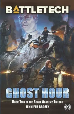 BattleTech: Hodina duchov (druhá kniha trilógie Rogue Academy) - BattleTech: Ghost Hour (Book Two of the Rogue Academy Trilogy)