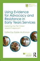 Využívanie dôkazov na obhajobu a odpor v službách pre deti v ranom veku: Skúmanie zeleného výskumného prístupu Pen - Using Evidence for Advocacy and Resistance in Early Years Services: Exploring the Pen Green Research Approach