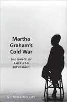 Studená vojna Marthy Grahamovej: Tanec americkej diplomacie - Martha Graham's Cold War: The Dance of American Diplomacy