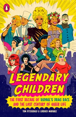 Legendárne deti: Prvé desaťročie seriálu Rupaul's Drag Race a posledné storočie queer života - Legendary Children: The First Decade of Rupaul's Drag Race and the Last Century of Queer Life