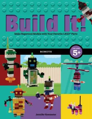 Postav to! Roboti: Roboti: Vyrobte si supercool modely z obľúbených súčiastok Lego(r) - Build It! Robots: Make Supercool Models with Your Favorite Lego(r) Parts