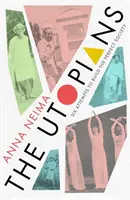 Utopisti: Šesť pokusov o vybudovanie dokonalej spoločnosti - The Utopians: Six Attempts to Build the Perfect Society