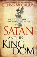 Satan a jeho kráľovstvo: Čo hovorí Biblia a ako na tom záleží pre vás - Satan and His Kingdom: What the Bible Says and How It Matters to You