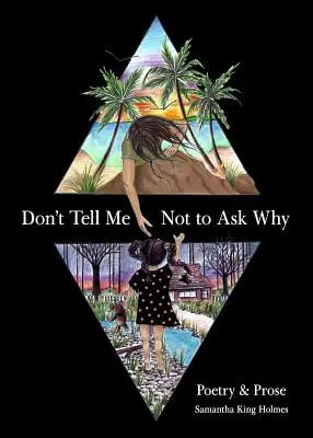 Nehovor mi, aby som sa nepýtal prečo: Poézia a próza - Don't Tell Me Not to Ask Why: Poetry & Prose