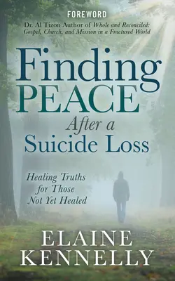 Nájdenie pokoja po samovražde: Uzdravujúce pravdy pre tých, ktorí ešte nie sú uzdravení - Finding Peace After a Suicide Loss: Healing Truths for Those Not Yet Healed