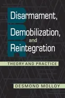 Odzbrojenie, demobilizácia a reintegrácia - teória a prax - Disarmament, Demobilization, and Reintegration - Theory and Practice