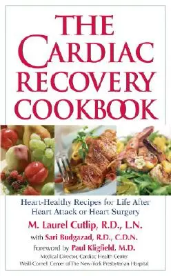 The Cardiac Recovery Cookbook: Zdravé recepty na život po infarkte alebo operácii srdca - The Cardiac Recovery Cookbook: Heart-Healthy Recipes for Life After Heart Attack or Heart Surgery