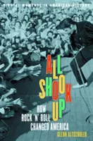 All Shook Up: Ako rock'n'roll zmenil Ameriku - All Shook Up: How Rock 'n' Roll Changed America