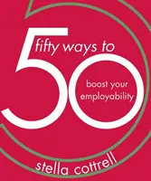 50 spôsobov, ako zvýšiť svoju zamestnateľnosť - 50 Ways to Boost Your Employability