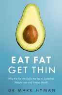 Jedzte tučné, chudnite - Prečo je tuk, ktorý jeme, kľúčom k trvalému úbytku hmotnosti a energickému zdraviu - Eat Fat Get Thin - Why the Fat We Eat Is the Key to Sustained Weight Loss and Vibrant Health