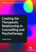 Vytváranie terapeutického vzťahu v poradenstve a psychoterapii - Creating the Therapeutic Relationship in Counselling and Psychotherapy