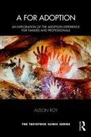 A ako adopcia: Preskúmanie skúseností s adopciou pre rodiny a odborníkov - A for Adoption: An Exploration of the Adoption Experience for Families and Professionals