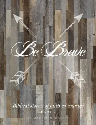 Buďte odvážni: Biblické príbehy o viere a odvahe - druhá časť - Be Brave: Biblical Stories of Faith and Courage - Part Two