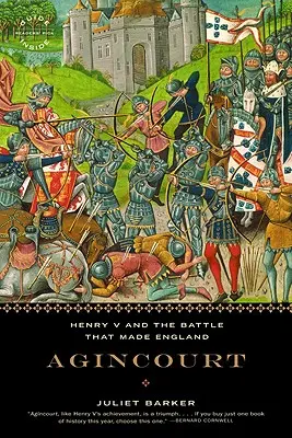 Agincourt: Henry V and the Battle That Made England (Henrich V. a bitka, ktorá vytvorila Anglicko) - Agincourt: Henry V and the Battle That Made England