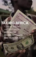 Daňové zaťaženie Afriky: Donucovanie, reformy a rozvoj - Taxing Africa: Coercion, Reform and Development